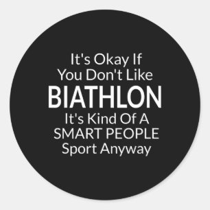Sticker Rond C'Est Ok Si Vous N'Aimez Pas Biathlon Drôle Jeu Av