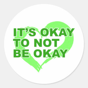Sticker Rond C'est okay de ne pas être okay La santé mentale c