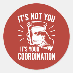 Sticker Rond C'est pas toi, c'est ta coordination Beer Pong