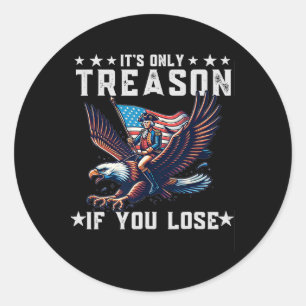 Sticker Rond C'est seulement la trahison si vous perdez 4 juill