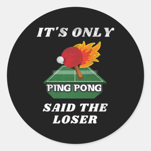 Sticker Rond C'est seulement Ping Pong dit The Loser Table Tenn (Devant)