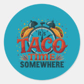Sticker Rond C'est Taco Time Somewhere Tex Mex Mexicain (Devant)