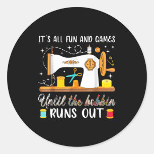Sticker Rond C'est tout plaisir et jeux jusqu'à ce que la bobin