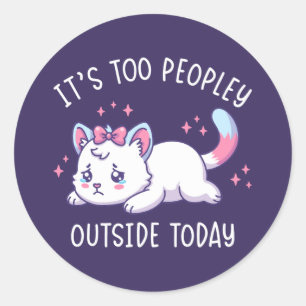 Sticker Rond C'est Trop Peuplé Dehors Aujourd'hui - Chat Kawaii