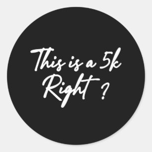 Sticker Rond C'est un 5 k, n'est-ce pas ?