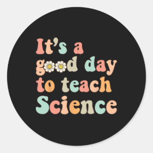 Sticker Rond C'Est Un Bon Jour Pour Enseigner La Science La Ter