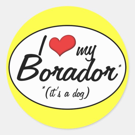 Sticker Rond C'est un chien ! J'Aime Mon Borador (Devant)