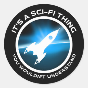 Sticker Rond C'est un truc de science-fiction - vous ne compren