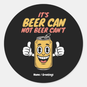 Sticker Rond C'est une bière peut pas une bière peut pas drôle