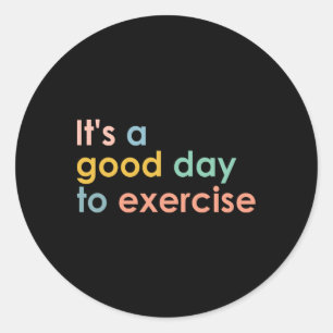 Sticker Rond C'est une bonne journée pour faire de l'exercice P