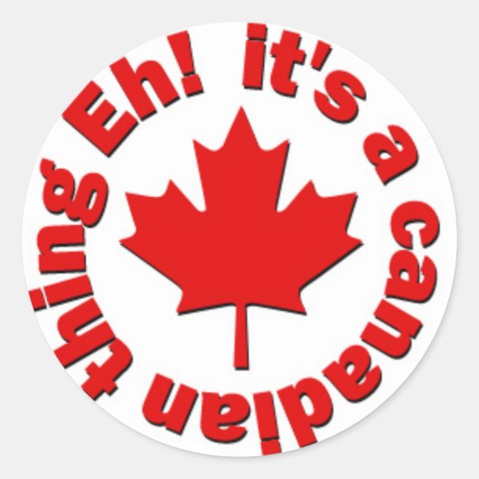Sticker Rond C'est une Chose Canadienne Eh ! (Devant)