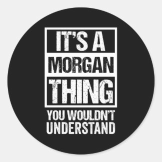Sticker Rond C'Est Une Chose Morgan Que Vous Ne Comprendriez Pa