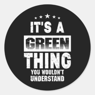 Sticker Rond C'est une chose verte que vous ne comprendriez pas
