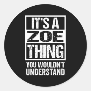 Sticker Rond C'Est Une Chose Zoé Que Vous Ne Comprendriez Pas L