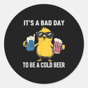 Sticker Rond C'Est Une Mauvaise Journée D'Être Une Bière Froide