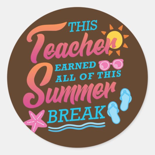Sticker Rond Cet Enseignant A Gagné Toute Cette Pause D'Été (Devant)