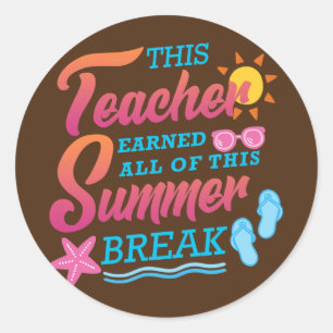 Sticker Rond Cet Enseignant A Gagné Toute Cette Pause D'Été