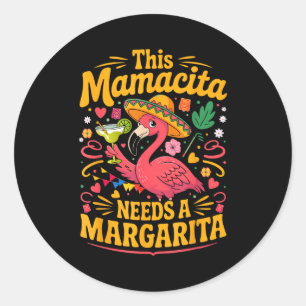 Sticker Rond Cette mamacita a besoin d'une margarita drôle flam
