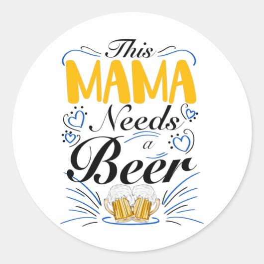Sticker Rond Cette maman a besoin d'une bière, drôle maman boit (Devant)