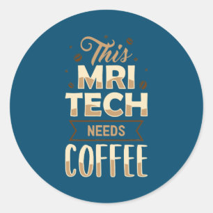 Sticker Rond Cette technologie d'IRM a besoin d'un technologue 