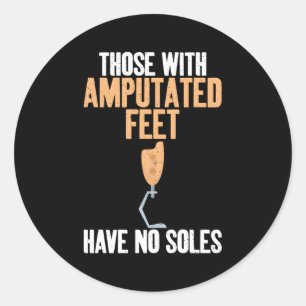 Sticker Rond Ceux Qui Ont Les Pieds Amputés N'Ont Pas De Soles