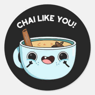 Sticker Rond Chai Comme Vous Amusant Tea Pun Dark BG