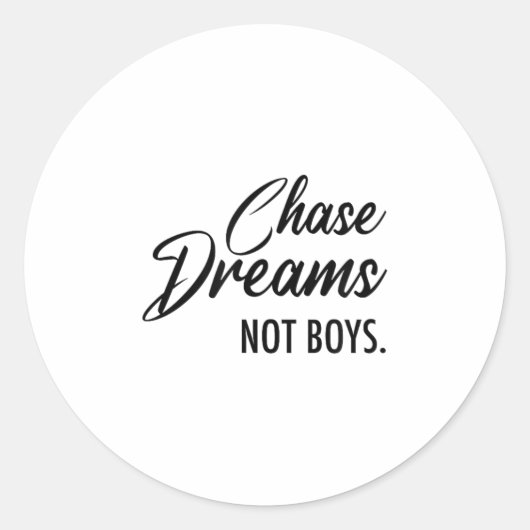 Sticker Rond Chase Dreams Not Boys, Dreamchaser, Motivational W (Devant)