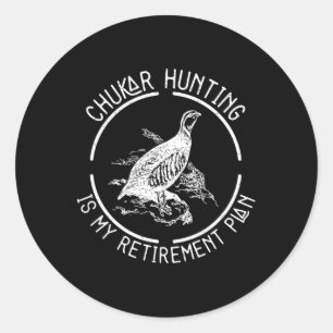 Sticker Rond Chasse Drôle Au Chukar Est Mon Plan De Retraite Po