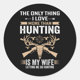 Sticker Rond Chasse Drôle - La Seule Chasse Que J'Aime Plus Que