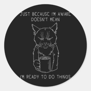 Sticker Rond Chat grincheux du matin humour café Humeur pas prê