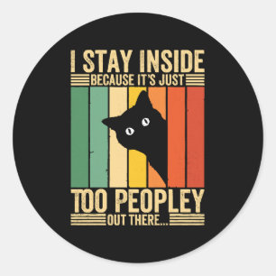 Sticker Rond Chat noir je reste à l'intérieur parce que c'est t