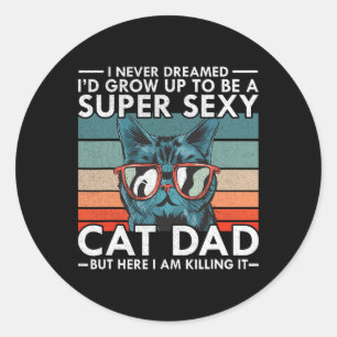 Sticker Rond Chat Papa Je N'Ai Jamais Rêvé I&#; D Grandir Pour