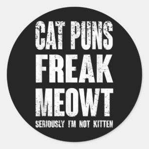 Sticker Rond Chat Puns Freak Meowt - Sérieusement Je Ne Suis Pa