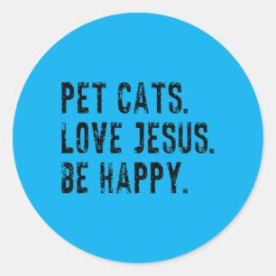 Sticker Rond Chats de compagnie adorent Jésus Soyez heureux Chr