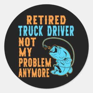 Sticker Rond Chauffeur de camion retraité Pêcheur Lover Retrait