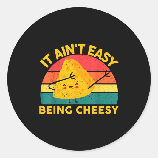 Sticker Rond Cheese It Aint Easy Being Cheesy Funny Graphic Kid (Devant)