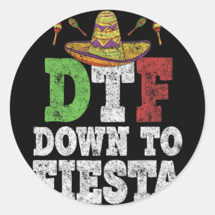 Sticker Rond Chemise Dtf Down To Fiesta Drôle Cinco De Mayo Mex
