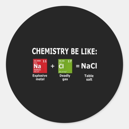 Sticker Rond Chemistry Be Like Nacl  (Devant)