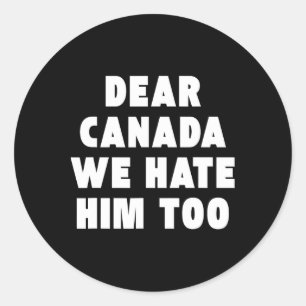 Sticker Rond Cher Canada Nous le détestons aussi Anti-trump Man