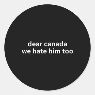 Sticker Rond Cher Canada Nous le détestons aussi Anti-trump Man