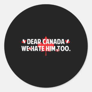 Sticker Rond Cher Canada, Nous Le Détestons Aussi Contre Trump