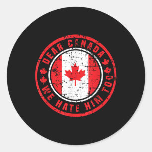Sticker Rond Cher Canada, Nous Le Détestons Aussi De La Politiq