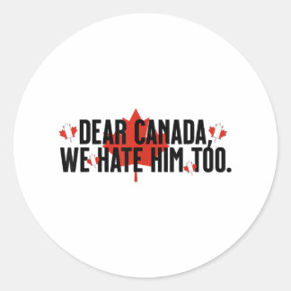 Sticker Rond Cher Canada, Nous Le Détestons Aussi De La Politiq