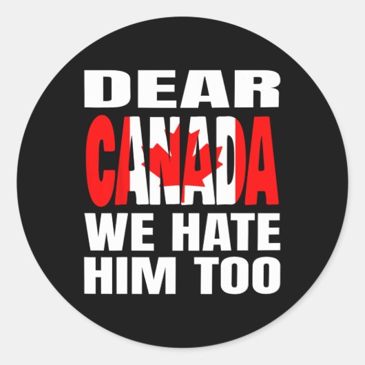Sticker Rond Cher Canada Nous le détestons aussi Protestation p (Devant)