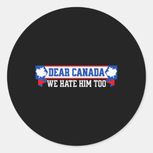 Sticker Rond Cher Canada, Nous Le haïssons Aussi 1