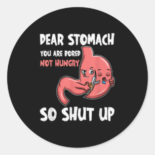 Sticker Rond Cher Estomac, Vous Êtes Ennuyeux, Pas Affamé. Alor