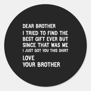 Sticker Rond Cher frère, j'ai essayé de trouver le cadeau drôle