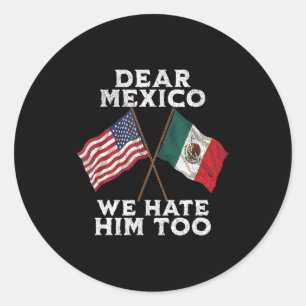 Sticker Rond Cher Mexique, nous détestons aussi les Américains