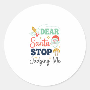 Sticker Rond Cher Père Noël Arrête De Me Juger Noël Champignon