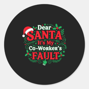 Sticker Rond Cher Père Noël C'est La Faute De Mon Collègue Drôl
